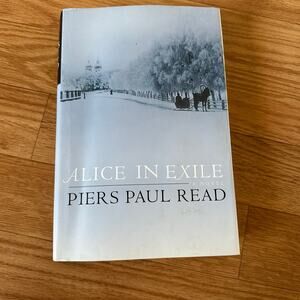 Alice in Exile By Piers Paul Read